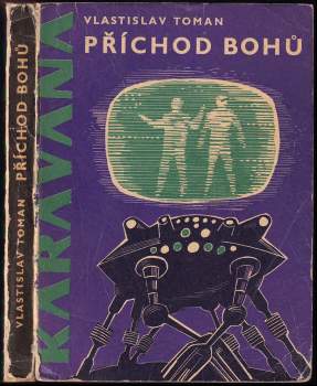 Vlastislav Toman: Příchod bohů