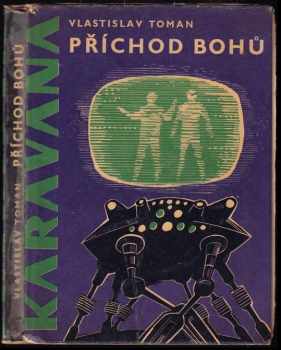 Vlastislav Toman: Příchod bohů