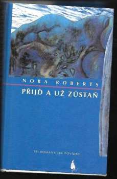 Nora Roberts: Přijď a už zůstaň
