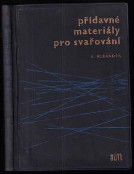 Antonín Kleander: Přídavné materiály pro svařování