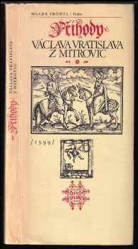 Václav Vratislav z Mitrovic: Příhody Václava Vratislava z Mitrovic, které on v tureckém hlavním městě Konstantinopoli viděl, v zajetí svém zakusil a po šťastném do vlasti navrácení sám Léta Páně 1599 sepsal