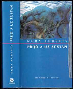 Přijď a už zůstaň - Nora Roberts (2000, Columbus) - ID: 561541