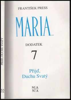 František Press: Maria...Mariánská zjevení a poselství lidem 20. století