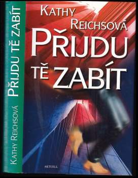 Kathy Reichs: Přijdu tě zabít