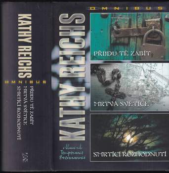 Přijdu tě zabít ; Mrtvá světice ; Smrtící rozhodnutí : Kathy Reichs omnibus : v hlavní roli Temperance Brennanová - Kathy Reichs (2011, BB art) - ID: 839432