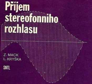 Zdeněk Mack: Příjem stereofonního rozhlasu : určeno také studentům odb. škol