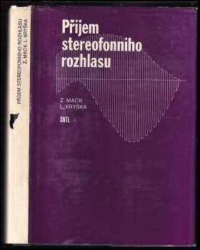 Příjem stereofonního rozhlasu : určeno technikům ..., studentům odborných škol a amatérům - Zdeněk Mack, Ladislav Kryška (1978, Státní nakladatelství technické literatury) - ID: 89834