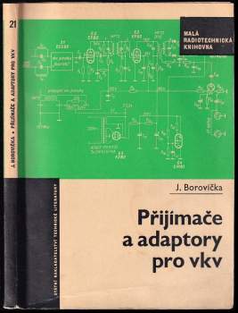 Přijímače a adaptory pro vkv - Jiří Borovička (1967, Státní nakladatelství technické literatury) - ID: 842095