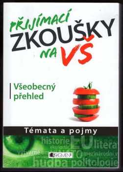 Petr Kovář: Přijímací zkoušky na VŠ : Všeobecný přehled