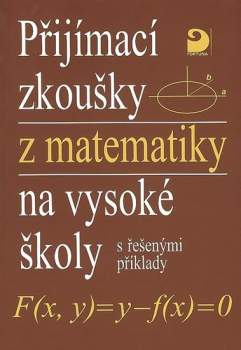 Přijímací zkoušky z matematiky na vysoké školy s řešenými příklady