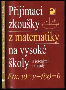 Miloš Kaňka: Přijímací zkoušky z matematiky na vysoké školy s řešenými příklady