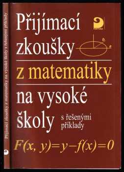 Miloš Kaňka: Přijímací zkoušky z matematiky na vysoké školy s řešenými příklady