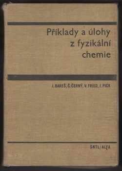 Jiří Bareš: Příklady a úlohy z fyzikální chemie : vysokoškolská příručka