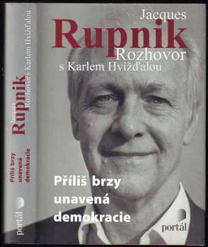 Příliš brzy unavená demokracie : rozhovor s Karlem Hvížďalou : [časosběrný rozhovor 2001-2009]