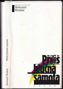 Příliš hlučná samota : Text - Bohumil Hrabal (1989, Odeon) - ID: 810246