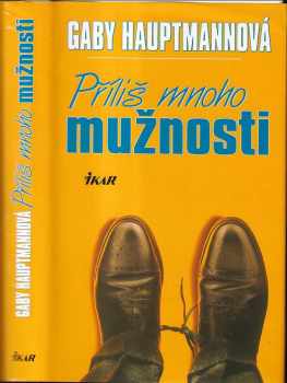 Gaby Hauptmann: Příliš mnoho mužnosti