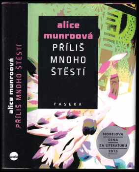 Alice Munro: Příliš mnoho štěstí