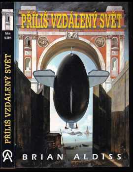 Příliš vzdálený svět - Brian Wilson Aldiss (1995, Arcadia) - ID: 522193