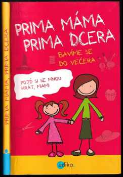 Prima máma, prima dcera : bavíme se do večera