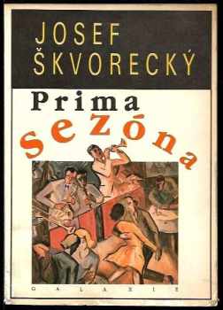 Josef Škvorecký: Prima sezóna : text o nejdůležitějších věcech života