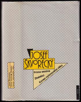 Josef Škvorecký: Prima sezóna - Zbabělci - Konec nylonového věku