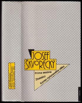 Josef Škvorecký: Prima sezóna - Zbabělci - Konec nylonového věku