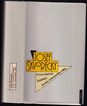 Josef Škvorecký: Prima sezóna - Zbabělci - Konec nylonového věku