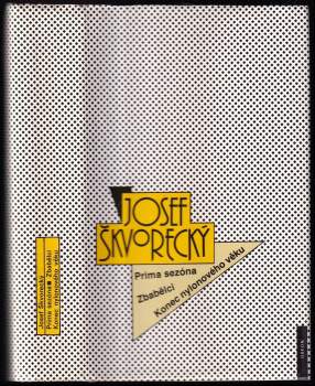 Josef Škvorecký: Prima sezóna - Zbabělci - Konec nylonového věku