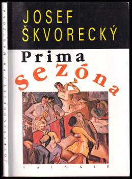Josef Škvorecký: Prima sezóna - Zbabělci - Konec nylonového věku