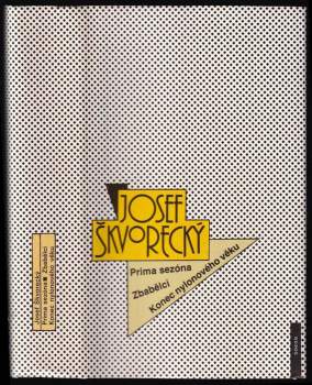 Josef Škvorecký: Prima sezóna - Zbabělci - Konec nylonového věku