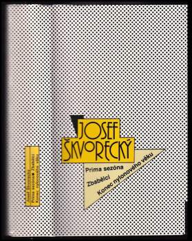 Josef Škvorecký: Prima sezóna - Zbabělci - Konec nylonového věku