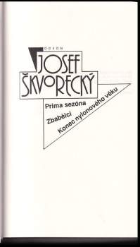 Josef Škvorecký: Prima sezóna - Zbabělci - Konec nylonového věku
