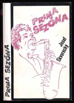 Prima sezóna - Text o nejdůležitějších věcech života - Josef Škvorecký (1984, Dialog) - ID: 323953