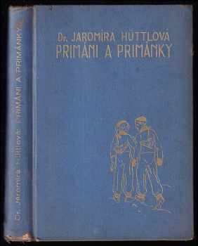 Primáni a primánky : Veselé i vážné příhody nejmladších studentů - Jaromíra Hüttlová (1936, A. Storch syn) - ID: 344370