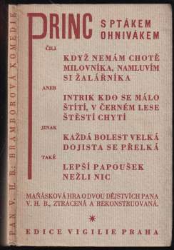 Princ s Ptákem Ohnivákem, čili, Když nemám chotě milovníka, namluvím si žalářníka, aneb, Intrik kdo se málo štítí, v černém lese štěstí chytí jinak Každá bolest velká dojista se přelká také Lepší papoušek nežli nic