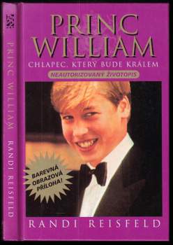 Princ William : chlapec, který bude králem: jaký vlastně je? : neautorizovaná biografie