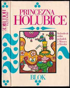 Princezna holubice : sedmdesát sedm pohádek z Moravy a Slezska - František Bartoš (1981, Blok) - ID: 754604
