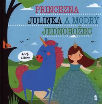 Princezna Julinka a modrý jednorožec