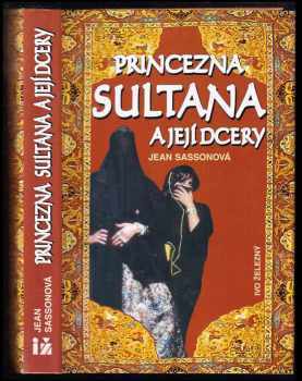 Princezna Sultana a její dcery - Jean Sasson (1998, Ivo Železný) - ID: 624605