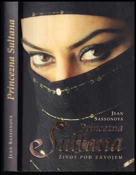 Princezna Sultana : život pod závojem - Jean Sasson (2010, Levné knihy) - ID: 1462733