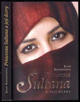 Princezna Sultana a její dcery - Jean Sasson (2010, Levné knihy) - ID: 1462624