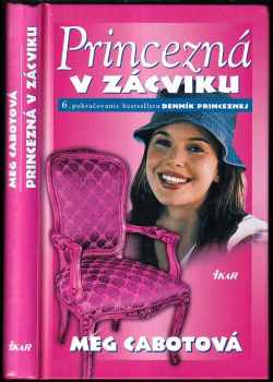 Princezná v zácviku : 6 - pokračovanie bestselleru Denník princeznej - Meg Cabot (2005, Ikar) - ID: 1839965