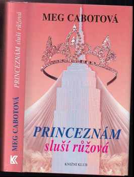 Princeznám sluší růžová - Meg Cabot (2005, Knižní klub) - ID: 547024