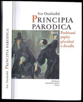 Principia parodica, totiž, Posbírané papíry převážně o divadle