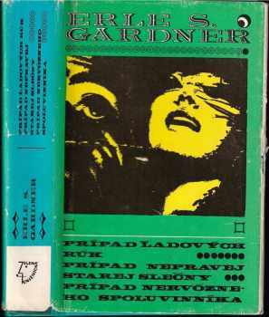 Erle Stanley Gardner: Prípad ľadových rúk ; Prípad nepravej starej slečny ; Prípad nervózneho spoluvinníka