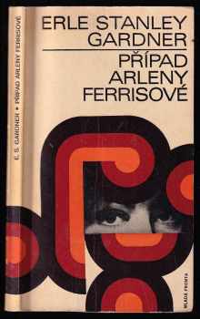 Případ Arleny Ferrisové - Erle Stanley Gardner (1970, Mladá fronta) - ID: 766213