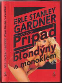 Případ blondýny s monoklem - Erle Stanley Gardner (2007, Dobrovský s.r.o) - ID: 1177883