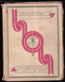 Eduard Bass: Případ čísla 128 a jiné historky