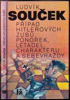 Ludvík Souček: Případ Hitlerových zubů, ponorek, letadel, charakteru a sebevraždy