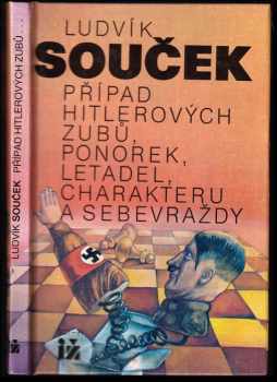 Případ Hitlerových zubů, ponorek, letadel, charakteru a sebevraždy - Ludvík Souček (1992, Ivo Železný) - ID: 840702